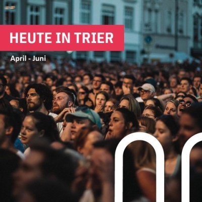 Heute in Trier | Event Highlights April - Juni 2024